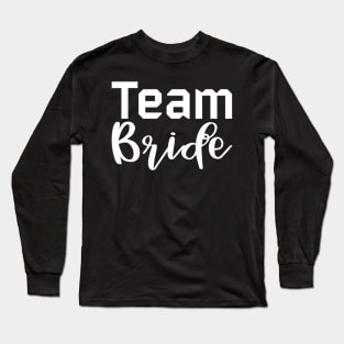 Team Bride. She Said Yes. Cute Bride To Be Design Long Sleeve T-Shirt